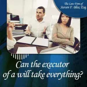 can the executor of a will take everything